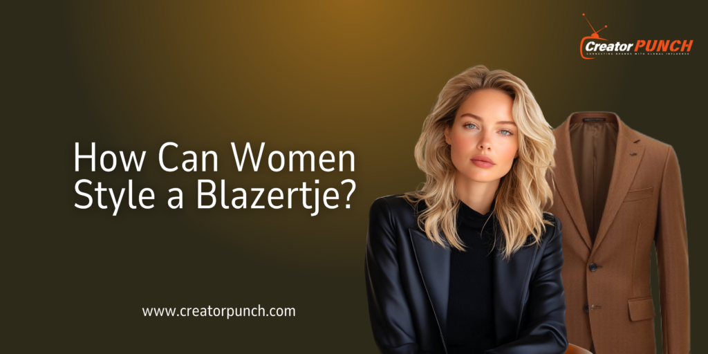 How Can Women Style a Blazertje?