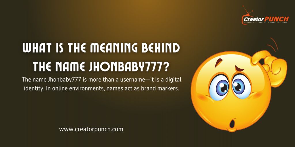 Meaning Behind the Name Jhonbaby777?