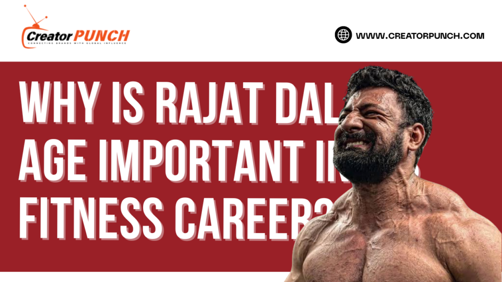 Why is Rajat Dalal Age Important in His Fitness Career?
